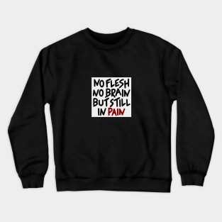 "Still in Pain" Crewneck Sweatshirt